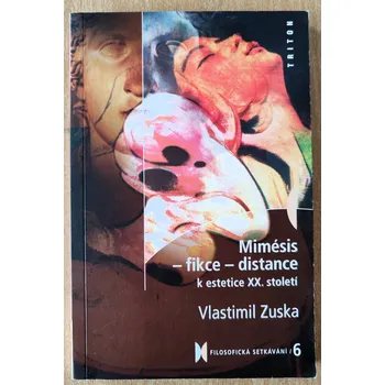Mimésis – Fikce – Distance: K estetice XX. století, Vlastimil Zuska 2002