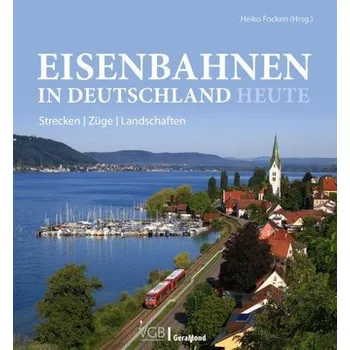 Eisenbahnen in Deutschland heute - Focken, Heiko