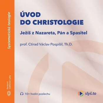 Úvod do christologie - prof. Ctirad Václav Pospíšil - audiokniha