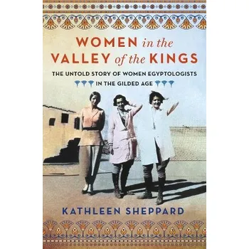 Women in the Valley of the Kings - Sheppard, Kathleen