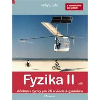 Přírodní věda Fyzika II - 1. díl. Učebnice fyziky pro ZŠ a víceletá gymnázia s komentářem pro učitele -