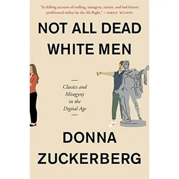 Populárně naučná literatura pro dospělé Not All Dead White Men - Zuckerberg, Donna [EN] (2019, Brožovaná, Harvard University Press)