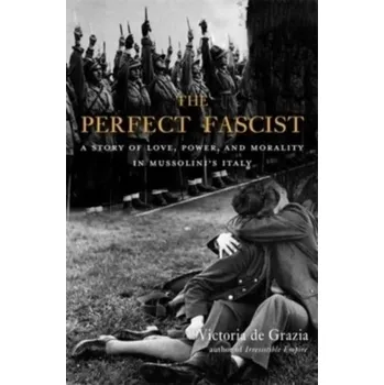 The Perfect Fascist - Grazia, Victoria De [EN] (2022, Měkká, Harvard University Press)