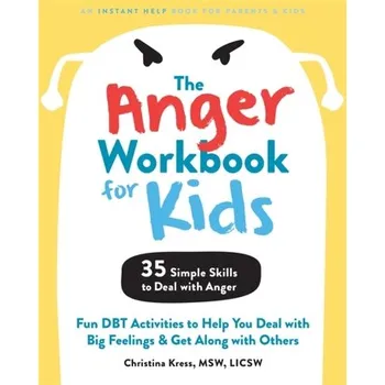 The Anger Workbook for Kids - Solin, Jennifer J., PsyD; Kress, Christina L., MSW