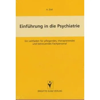 Einführung in die Psychiatrie - Zistl, A.