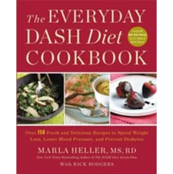 The Everyday DASH Diet Cookbook - Heller, Marla