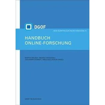 Handbuch Online-Forschung. Sozialwissenschaftliche Datengewinnung und -auswertung in digitalen Netzen - Welker, Martin