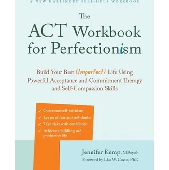 The ACT Workbook for Perfectionism - Kemp, Jennifer