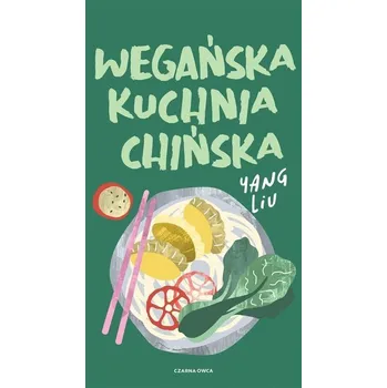 Wegańska kuchnia chińska - Liu, Yang