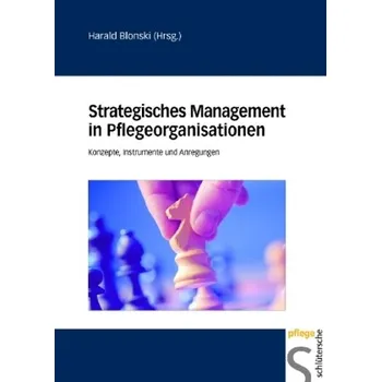 Strategisches Management in Pflegeorganisationen - Blonski, Harald