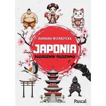 Cestování Japonia. Podróżnik rodzinny - Barbara Wichrzycka