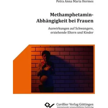 Methamphetamin-Abhängigkeit bei Frauen - Hermes, Petra Anna Maria