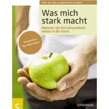 Was mich stark macht - Kolenda, Klaus-Dieter