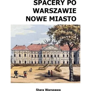 Cestování Spacery po Warszawie. Nowe Miasto w.2024 - Michał Szymański