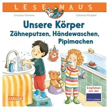 První čtění LESEMAUS 169: Unsere Körper - Zähneputzen, Händewaschen, Pipimachen - Tielmann, Christian