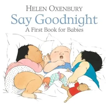 Kniha Say Goodnight - Oxenbury, Helen [EN] (2018, Kartonová knížka, Walker Books Ltd)