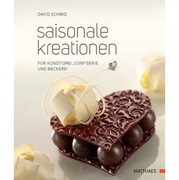 Saisonale Kreationen für Konditorei, Confiserie und Bäckerei - Schmid, David