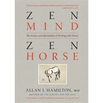 Zen Mind, Zen Horse - Hamilton, Allan J.