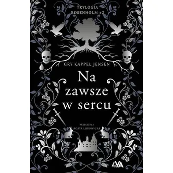 Trylogia Rosenholm. Na zawsze w sercu - Gry Kappel Jensen