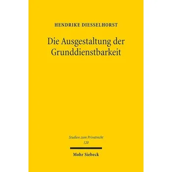 Die Ausgestaltung der Grunddienstbarkeit - Diesselhorst, Hendrike