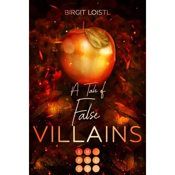 Die Märchenchroniken 1: A Tale of False Villains - Loistl, Birgit