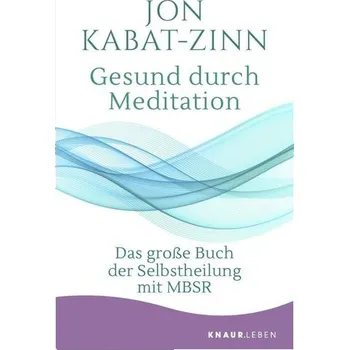 Gesund durch Meditation - Kabat-Zinn, Jon [DE] (2019, Brožovaná, Knaur MensSana TB)