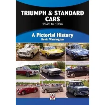Triumph & Standard Cars 1945 to 1984 - Warrington, Kevin