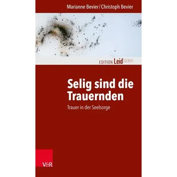 Selig sind die Trauernden - Bevier, Marianne