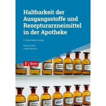 Haltbarkeit der Ausgangsstoffe und Rezepturarzneimittel in der Apotheke - Albert, Karsten