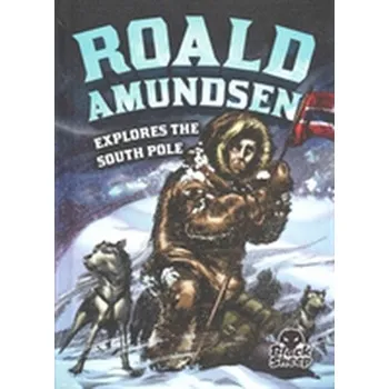 Literární biografie Roald Amundsen Explores the South Pole - Yomtov, Nelson