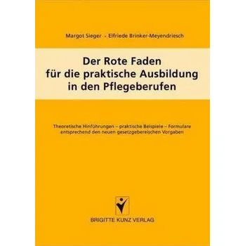Der Rote Faden für die praktische Ausbildung in den Pflegeberufen - Sieger, Margot