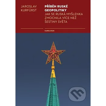 Kniha Příběh ruské geopolitiky - Kurfürst Jaroslav Karolinum