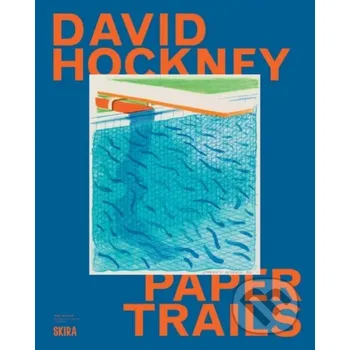 Umění David Hockney: Paper Trails - Skira Skira