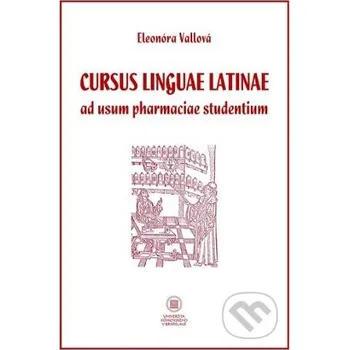 Cursus linguae Latinae ad usum pharmaciae studentium - Eleonóra Vallová Univerzita Komenského Bratislava