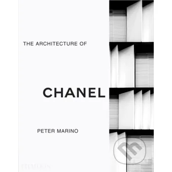 Umění The Architecture of Chanel - Peter Marino Phaidon