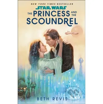 Kniha Star Wars: The Princess and the Scoundrel - Beth Revis Penguin Books