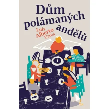 Dům polámaných andělů - Luis Alberto Urrea