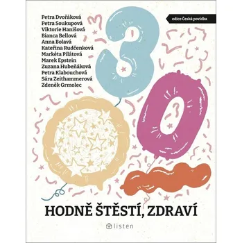 Hodně štěstí, zdraví - Bianca Bellová, Anna Bolavá, Petra Dvořáková, Marek Epstein, Zdeněk Grmolec, Viktorie Hanišová, Zuzana Hubeňáková, Petra Klabouchová, Markéta Pilátová, Kateřina Rudčenková, Petra Soukupová, Sára Zeithammerová