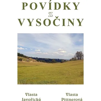 Povídky z Vysočiny - Vlasta Javořická, Vlasta Pittnerová