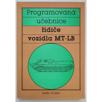 Kniha Programovaná učebnice řidiče vozidla MT-LB - ANTIKVARIÁT (Vratislav Kelnar, Ivo Hromádka ; Graf. úprava Antonín Chmel)