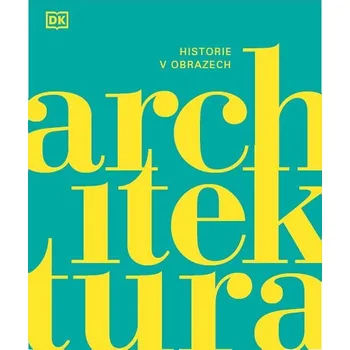 Architektura: Historie v obrazech -…