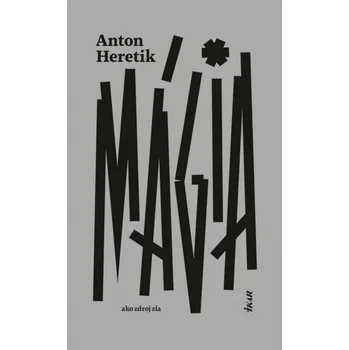 Beletrie pro dospělé Mágia ako zdroj zla - Anton Heretik