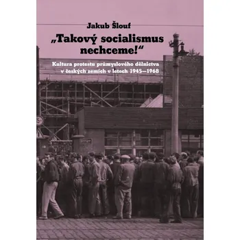 „Takový socialismus nechceme!“ - Jakub Šlouf