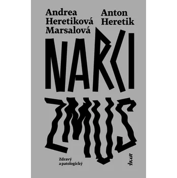 Beletrie pro dospělé Narcizmus - Anton Heretik, Andrea Heretiková Marsalová
