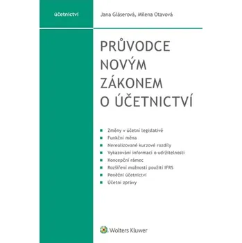 Průvodce novým zákonem o účetnictví - Jana Gláserová, Milena Otavová