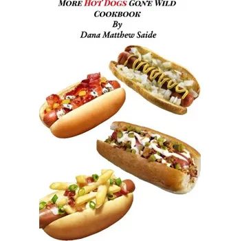 More Hot Dogs Gone Wild Cookbook (EN)