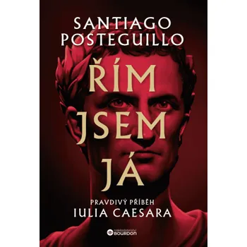Kniha Řím jsem já: Pravdivý příběh Iulia Caesara - Santiago Posteguillo