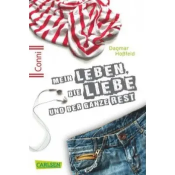 První čtění Conni 15 1: Mein Leben, die Liebe und der ganze Rest: Ein Buch für Mädchen ab 12 Jahren, die sich schon ein bisschen erwachsen fühlen – Dagmar Hoßfeld (DE)