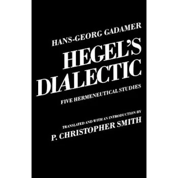 Hegel's Dialectic: Five Hermeneutical Studies – Hans-Georg Gadamer (EN)