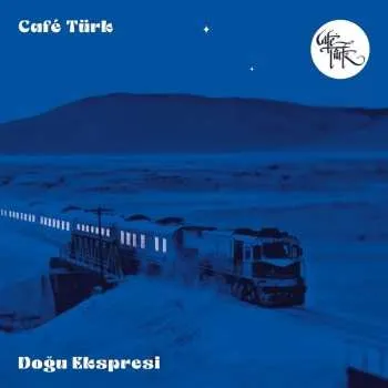 Zahraniční hudba LP Café Türk: Dogu Ekspresi 2024